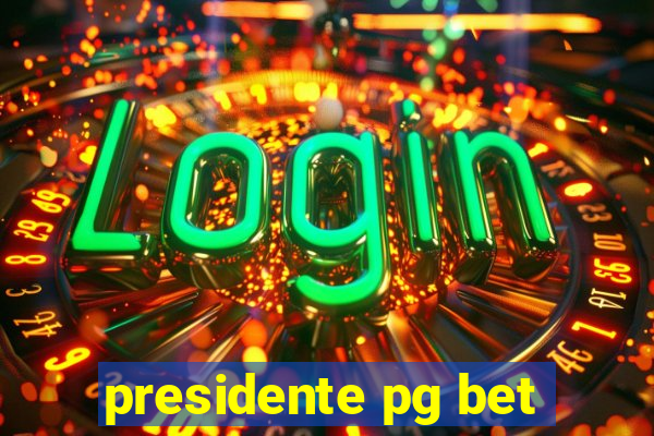 presidente pg bet